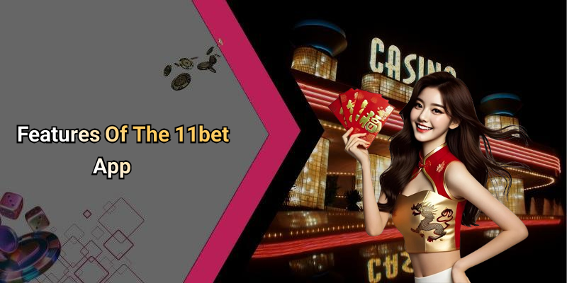 Features Of The 11bet App