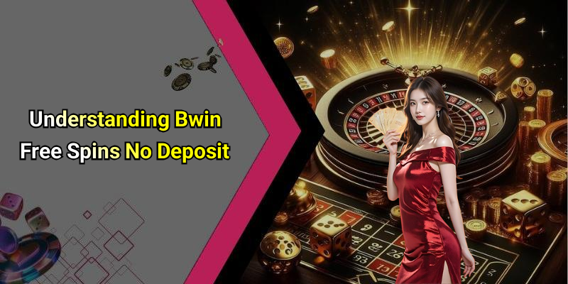 Understanding Bwin Free Spins No Deposit