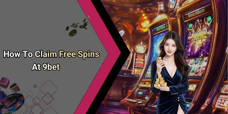 How To Claim Free Spins At 9bet