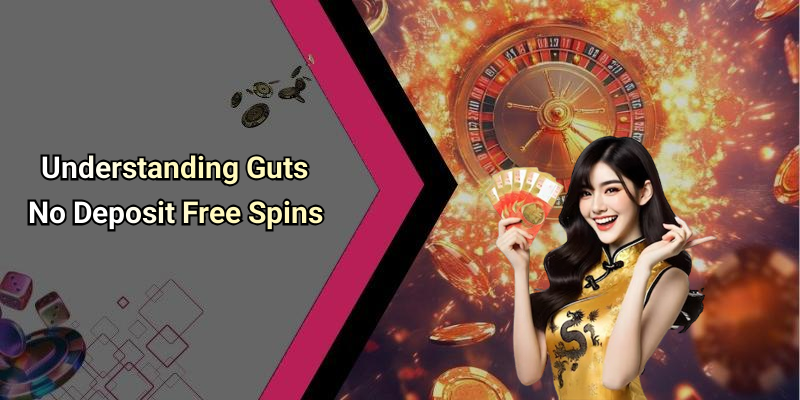 Understanding Guts No Deposit Free Spins