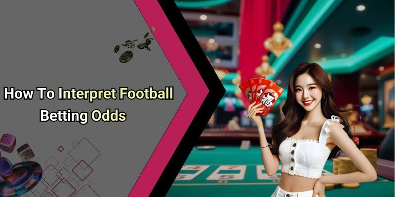 How To Interpret Football Betting Odds