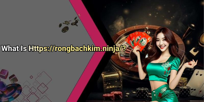 What Is Https://rongbachkim.ninja/?