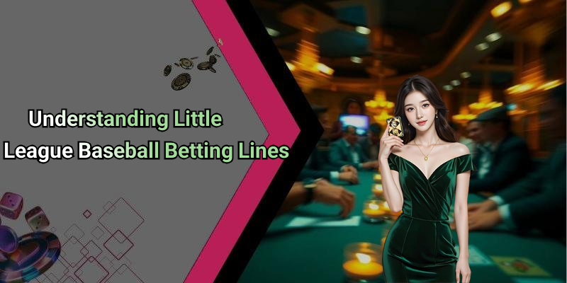 Understanding Little League Baseball Betting Lines