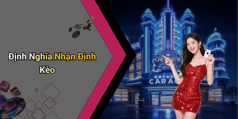 Định Nghĩa Nhận Định Kèo