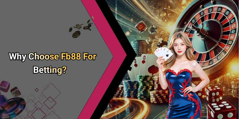 Why Choose Fb88 For Betting?
