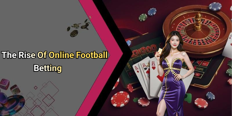 The Rise Of Online Football Betting