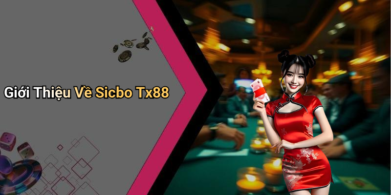 Giới Thiệu Về Sicbo Tx88