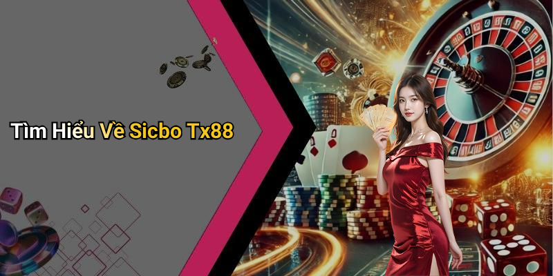 Tìm Hiểu Về Sicbo Tx88