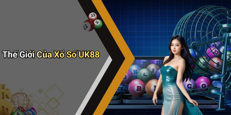 Thế Giới Của Xổ Số UK88