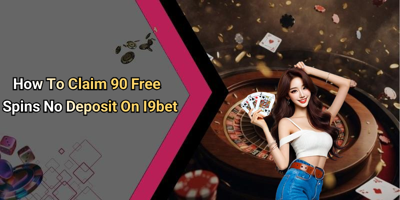 How To Claim 90 Free Spins No Deposit On I9bet