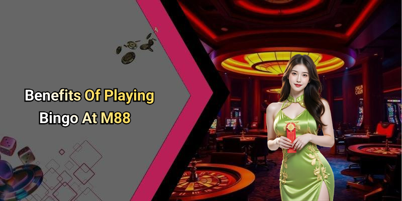 Benefits Of Playing Bingo At M88
