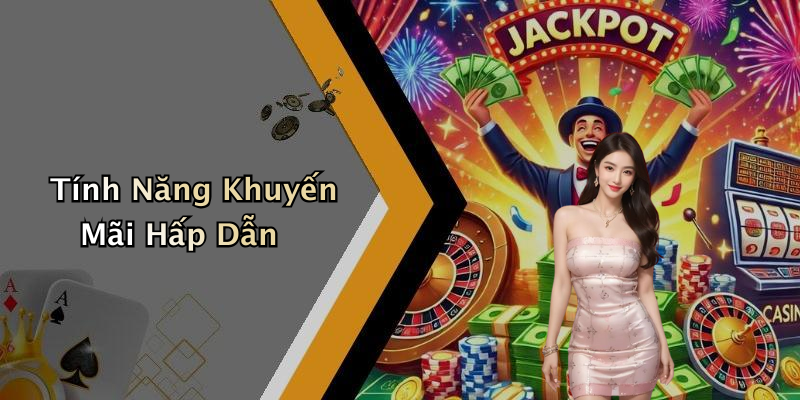 Tính Năng Khuyến Mãi Hấp Dẫn