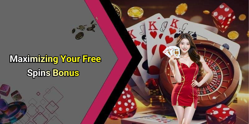 Maximizing Your Free Spins Bonus