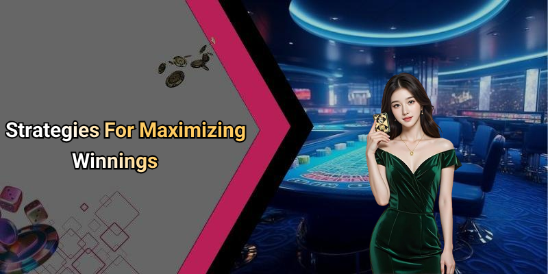 Strategies For Maximizing Winnings