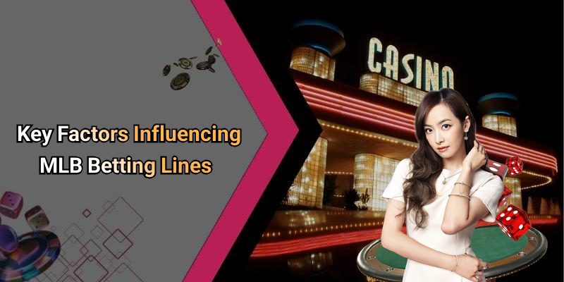 Key Factors Influencing MLB Betting Lines