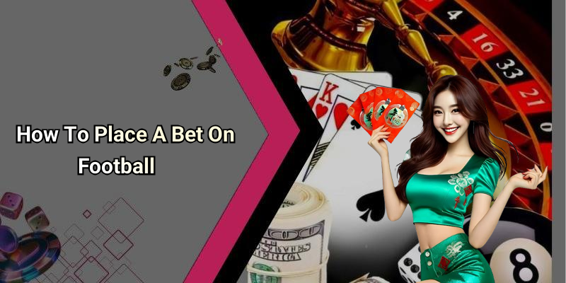 How To Place A Bet On Football