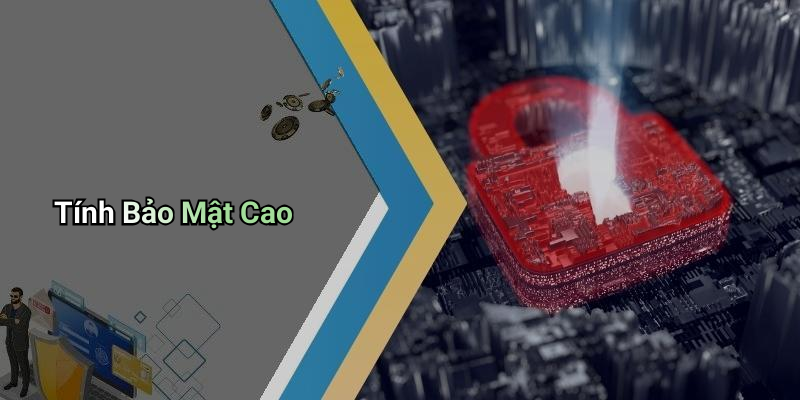 Tính Bảo Mật Cao