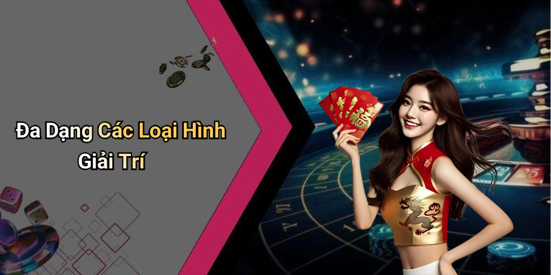 Đa Dạng Các Loại Hình Giải Trí