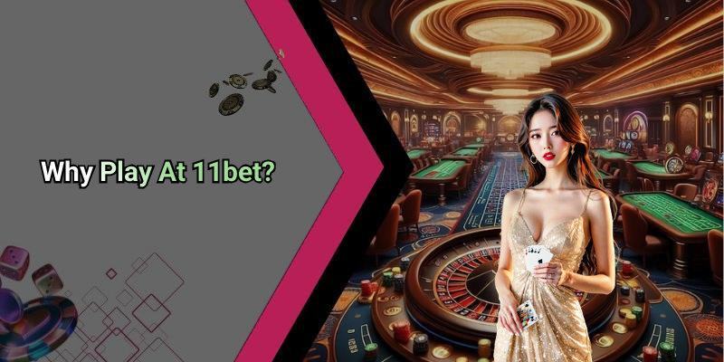 Why Play At 11bet?