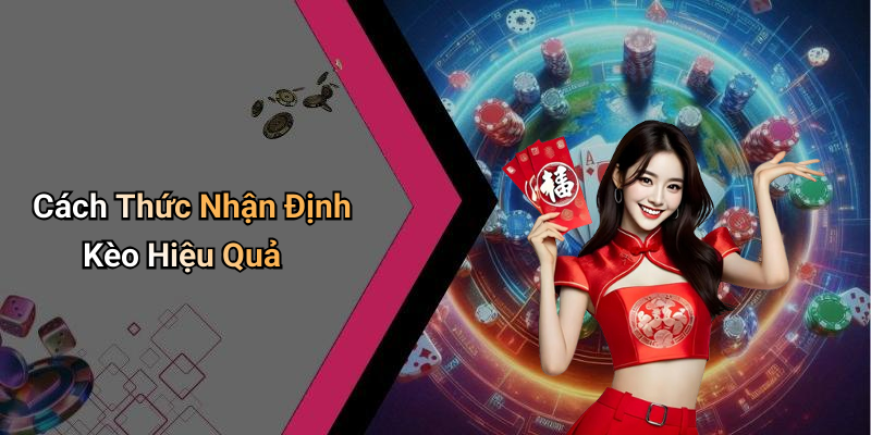 Cách Thức Nhận Định Kèo Hiệu Quả