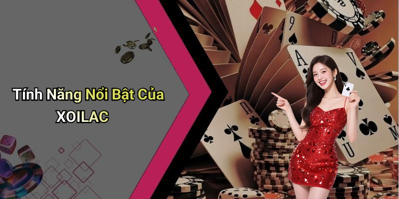 Tính Năng Nổi Bật Của XOILAC