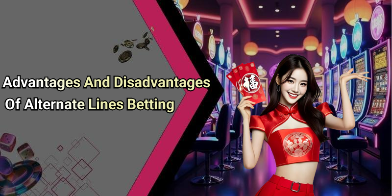 Advantages And Disadvantages Of Alternate Lines Betting