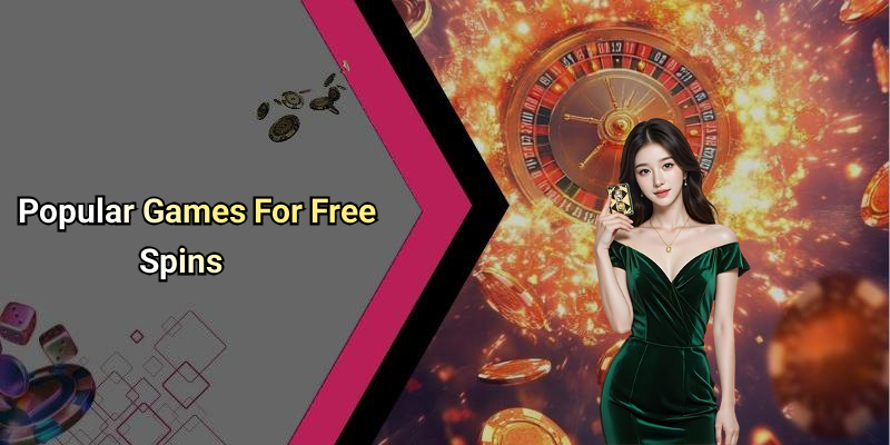 Popular Games For Free Spins