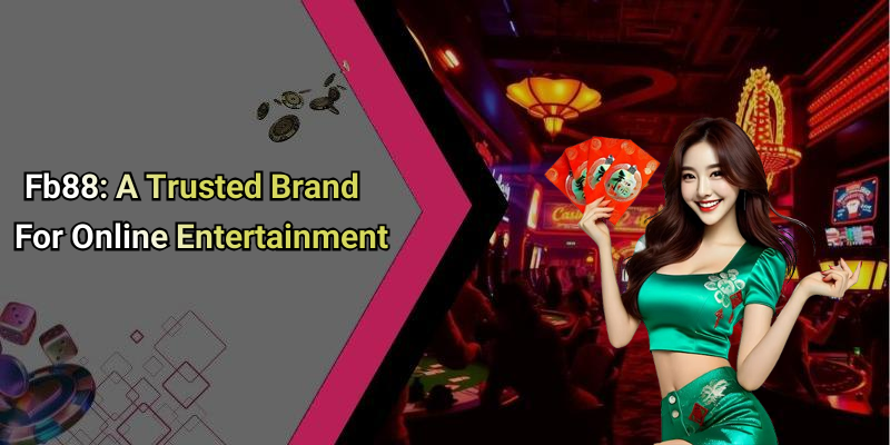 Fb88: A Trusted Brand For Online Entertainment