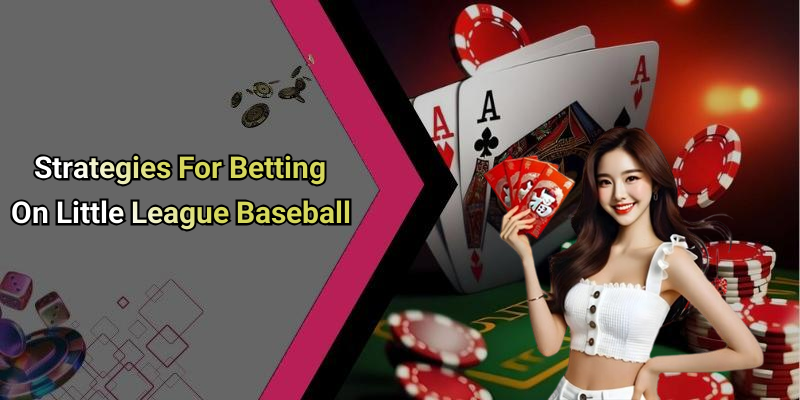Strategies For Betting On Little League Baseball