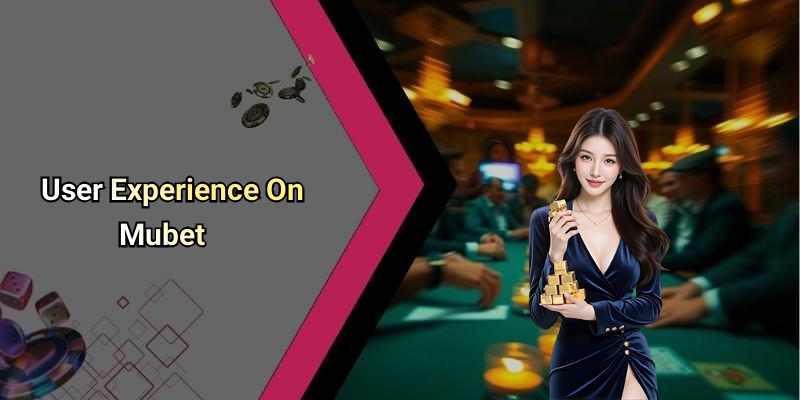 User Experience On Mubet
