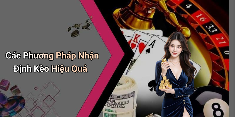 Các Phương Pháp Nhận Định Kèo Hiệu Quả