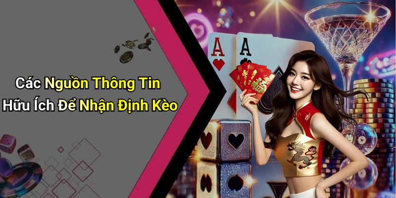 Các Nguồn Thông Tin Hữu Ích Để Nhận Định Kèo