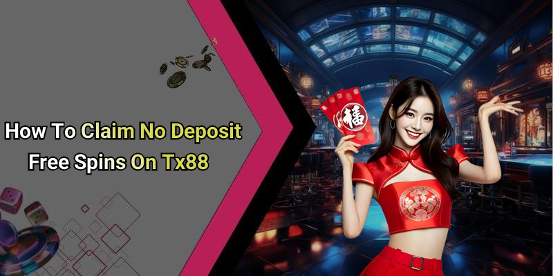 How To Claim No Deposit Free Spins On Tx88