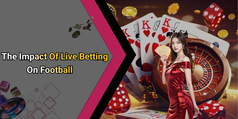 The Impact Of Live Betting On Football