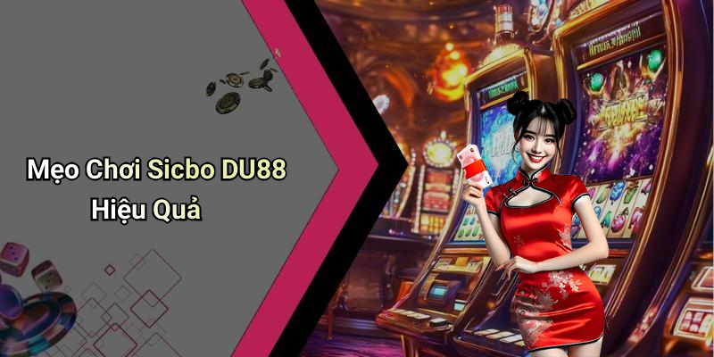 Mẹo Chơi Sicbo DU88 Hiệu Quả