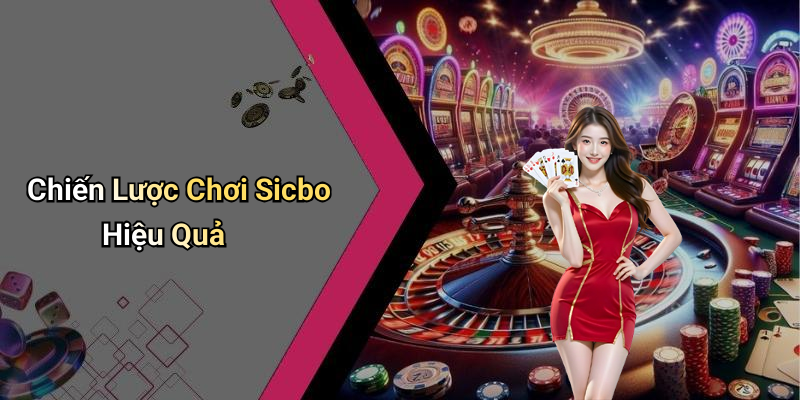 Chiến Lược Chơi Sicbo Hiệu Quả