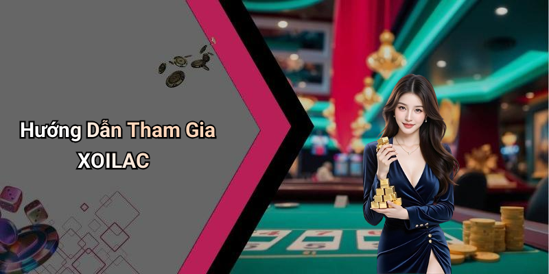 Hướng Dẫn Tham Gia XOILAC