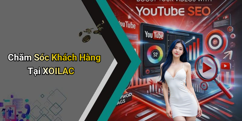 Chăm Sóc Khách Hàng Tại XOILAC